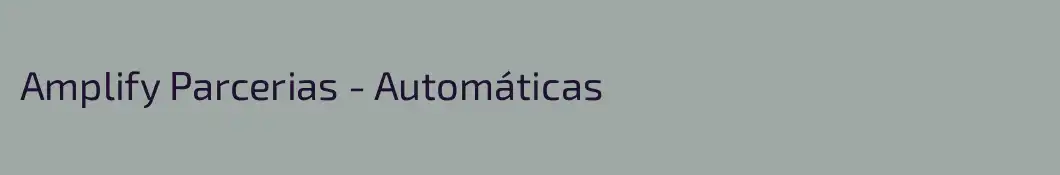 Amplify Parcerias - Automáticas
